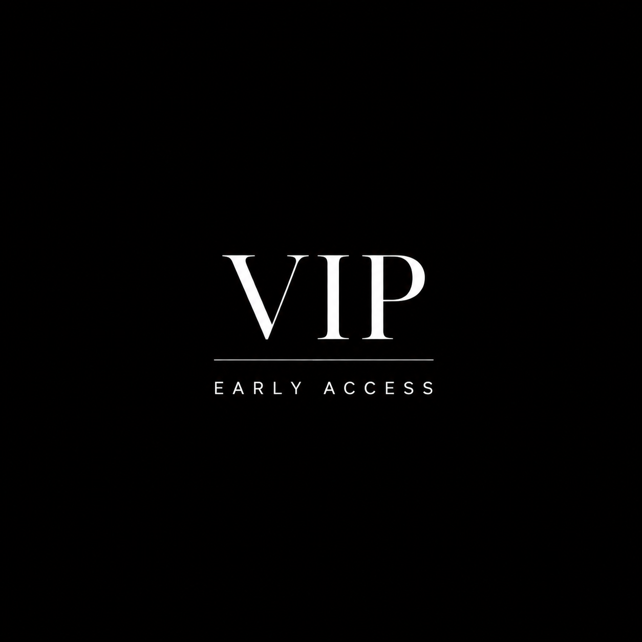VIP EARLY ACCESS